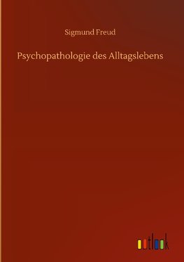 Psychopathologie des Alltagslebens