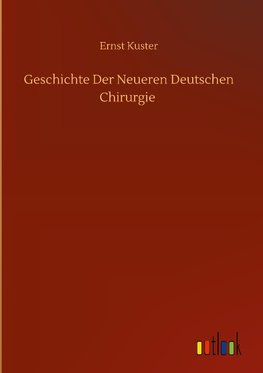 Geschichte Der Neueren Deutschen Chirurgie