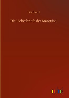 Die Liebesbriefe der Marquise