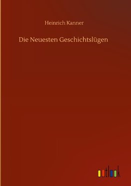 Die Neuesten Geschichtslügen