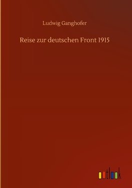 Reise zur deutschen Front 1915