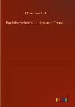 Backfischchen's Leiden und Freuden