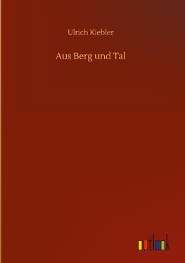 Aus Berg und Tal