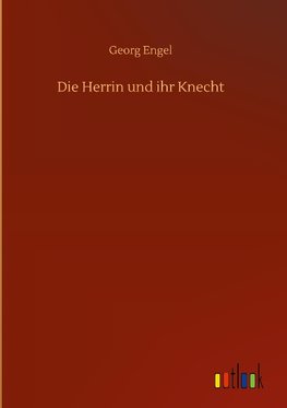 Die Herrin und ihr Knecht