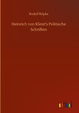 Heinrich von Kleist's Politische Schriften