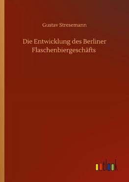 Die Entwicklung des Berliner Flaschenbiergeschäfts