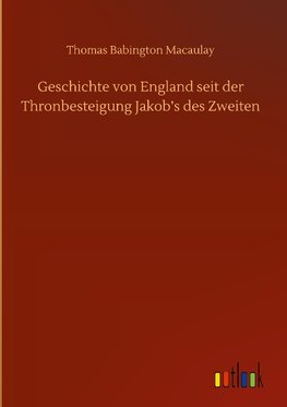 Geschichte von England seit der Thronbesteigung Jakob's des Zweiten