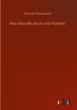 Macchiavellis Buch vom Fürsten