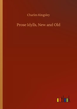 Prose Idylls, New and Old