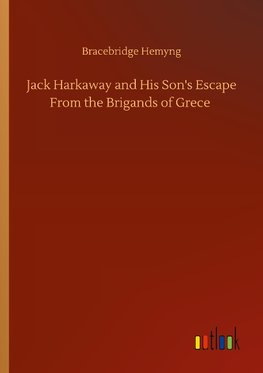 Jack Harkaway and His Son's Escape From the Brigands of Grece