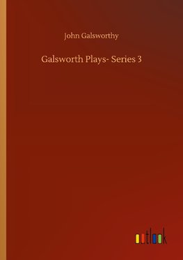 Galsworth Plays- Series 3