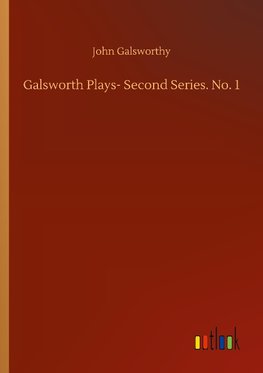 Galsworth Plays- Second Series. No. 1