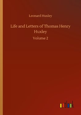 Life and Letters of Thomas Henry Huxley