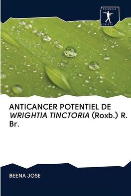 ANTICANCER POTENTIEL DE WRIGHTIA TINCTORIA (Roxb.) R. Br.