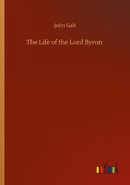 The Life of the Lord Byron