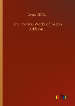 The Poetical Works of Joseph Addison...