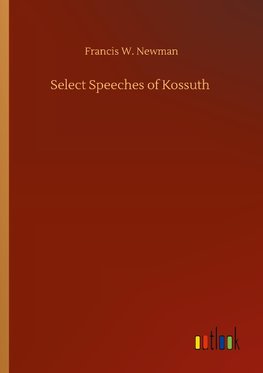 Select Speeches of Kossuth