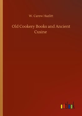 Old Cookery Books and Ancient Cusine