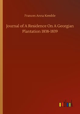 Journal of A Residence On A Georgian Plantation 1838-1839