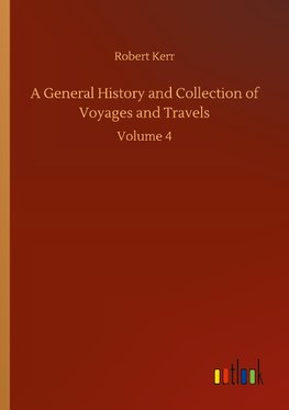 A General History and Collection of Voyages and Travels