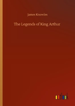 The Legends of King Arthur