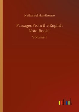 Passages From the English Note-Books