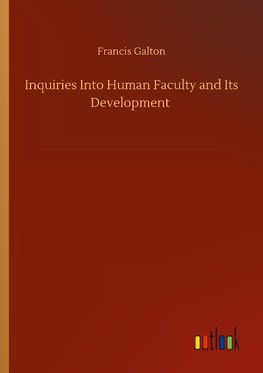 Inquiries Into Human Faculty and Its Development