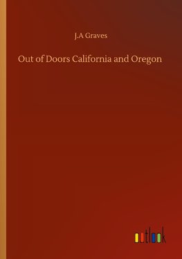 Out of Doors California and Oregon