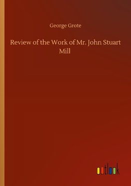 Review of the Work of Mr. John Stuart Mill