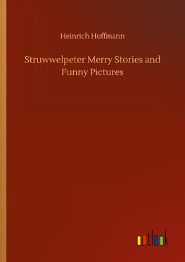 Struwwelpeter Merry Stories and Funny Pictures