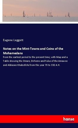 Notes on the Mint-Towns and Coins of the Mohamedans