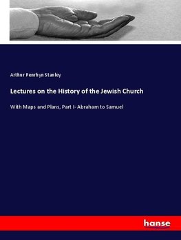 Lectures on the History of the Jewish Church