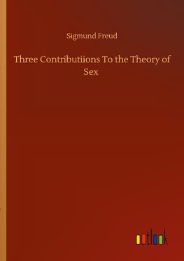 Three Contributiions To the Theory of Sex