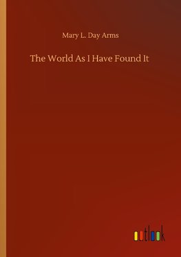 The World As I Have Found It