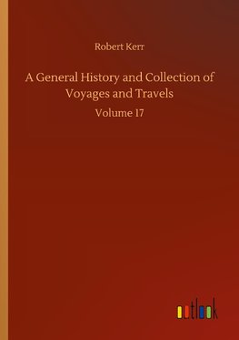 A General History and Collection of Voyages and Travels