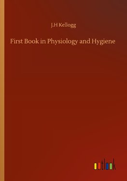 First Book in Physiology and Hygiene