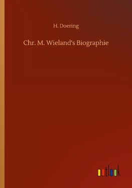 Chr. M. Wieland's Biographie