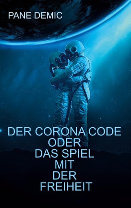 Der Corona Code oder das Spiel mit der Freiheit