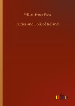 Fairies and Folk of Ireland