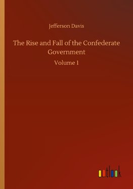 The Rise and Fall of the Confederate Government