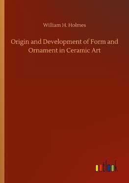 Origin and Development of Form and Ornament in Ceramic Art