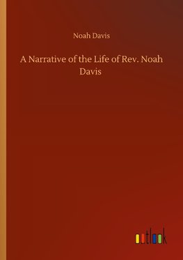 A Narrative of the Life of Rev. Noah Davis