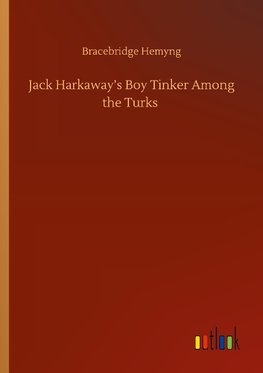 Jack Harkaway's Boy Tinker Among the Turks