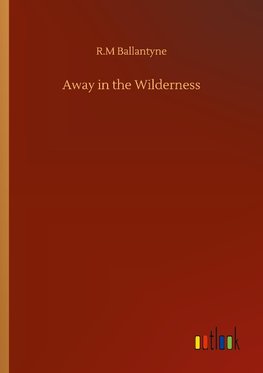 Away in the Wilderness