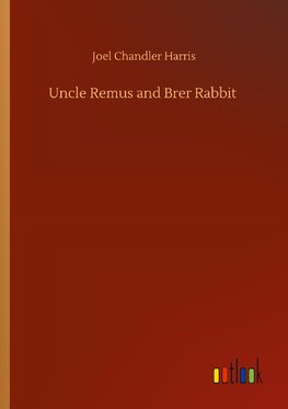 Uncle Remus and Brer Rabbit