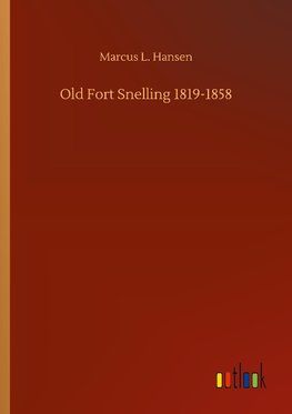 Old Fort Snelling 1819-1858