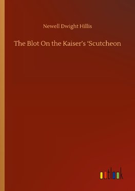 The Blot On the Kaiser's 'Scutcheon