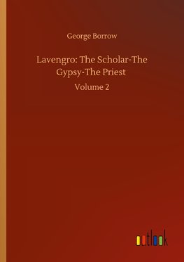 Lavengro: The Scholar-The Gypsy-The Priest