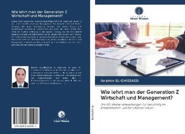 Wie lehrt man der Generation Z Wirtschaft und Management?