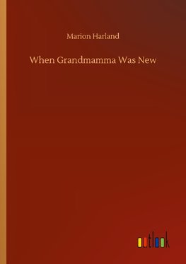 When Grandmamma Was New